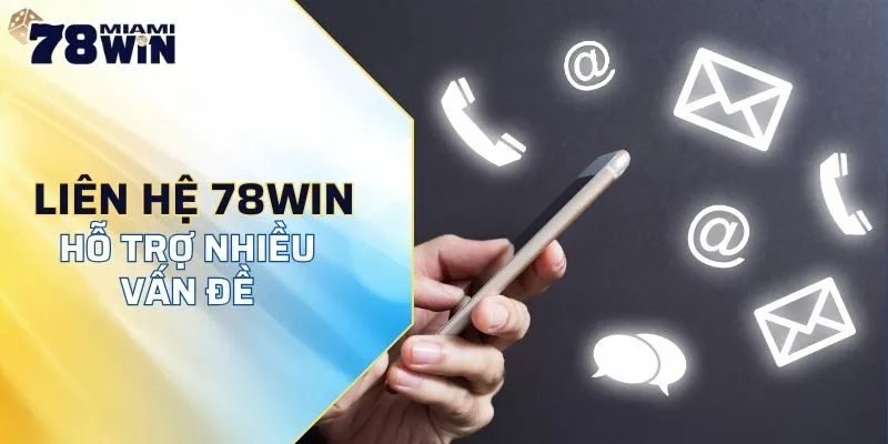 Liên hệ 78WIN để được hỗ trợ nhiều vấn đề khác nhau